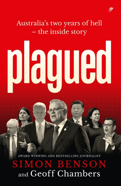 Joshua Black reviews &#039;Plagued: Australia’s two years of hell – the inside story&#039; by Simon Benson and Geoff Chambers