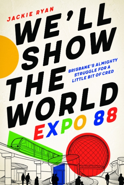 Lyndon Megarrity reviews &#039;We’ll Show the World: Expo 88&#039; by Jackie Ryan