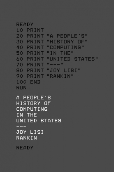 Joshua Specht reviews &#039;A People’s History of Computing in the United States&#039; by Joy Lisi Rankin