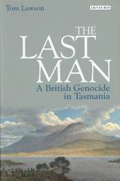 Henry Reynolds reviews 'The Last Man: A British genocide in Tasmania' by Tom Lawson