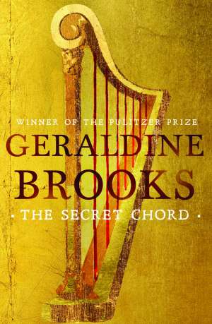 Morag Fraser reviews &#039;The Secret Chord&#039; by Geraldine Brooks