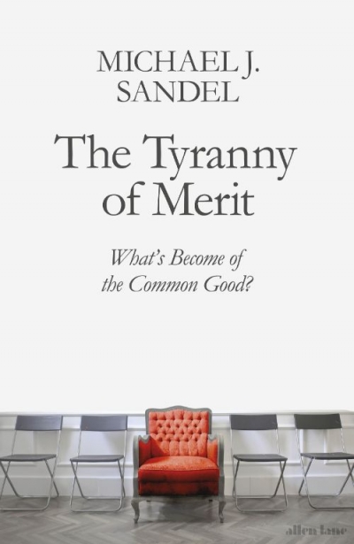 Glyn Davis reviews &#039;The Tyranny of Merit: What’s become of the common good?&#039; by Michael J. Sandel and &#039;Philanthropy: From Aristotle to Zuckerberg&#039; by Paul Vallely