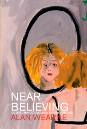 Michael Farrell reviews 'Near Believing: Selected monologues and narratives 1967–2021' by Alan Wearne