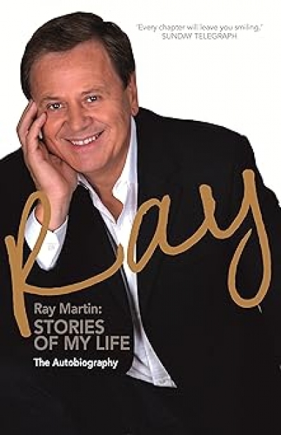 Bridget Griffen-Foley reviews &#039;Ray: Stories of My Life: The Autobiography&#039; by Ray Martin