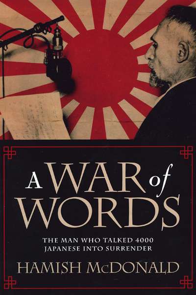 Darren Swanson reviews &#039;A War of Words: The man who talked 4000 Japanese into surrender&#039; by Hamish McDonald