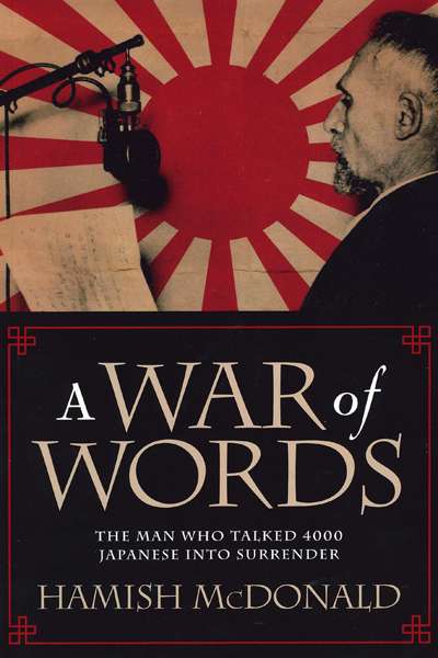 Darren Swanson reviews &#039;A War of Words: The man who talked 4000 Japanese into surrender&#039; by Hamish McDonald