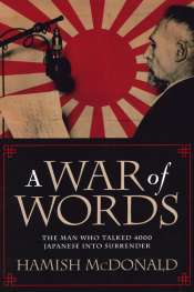 Darren Swanson reviews 'A War of Words: The man who talked 4000 Japanese into surrender' by Hamish McDonald