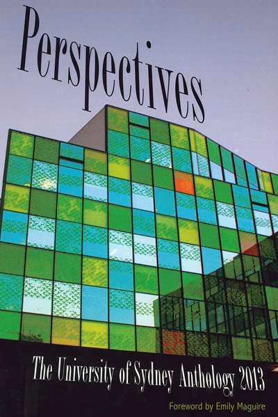 Nigel Featherstone reviews &#039;Perspectives: The University of Sydney anthology 2013&#039; edited by Aqmarina Andira et al.