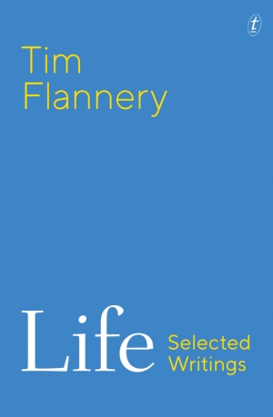 Libby Robin reviews &#039;Life: Selected writings&#039; by Tim Flannery