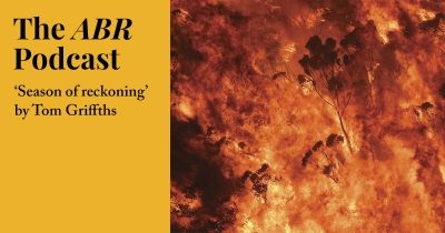#5 The ABR Podcast: &#039;Season of Reckoning&#039; by Tom Griffiths