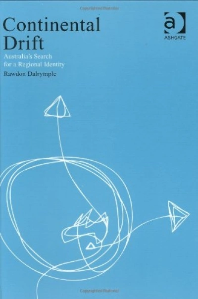 Allan Patience reviews ‘Continental Drift: Australia’s search for a regional identity’ by Rawdon Dalrymple and ‘Making Australian Foreign Policy’ by Allan Gyngell and Michael Wesley