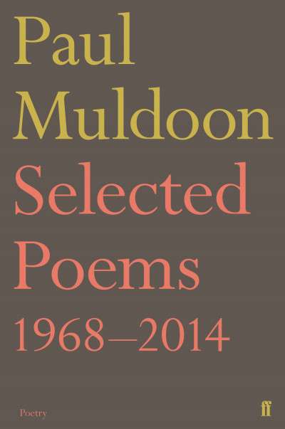 Anthony Lawrence reviews &#039;Selected Poems 1968–2014&#039; by Paul Muldoon