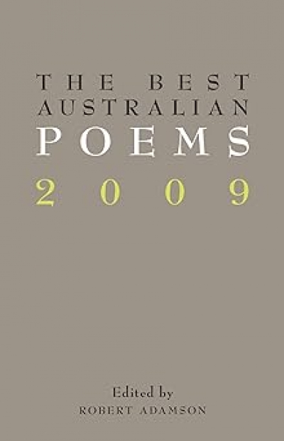 Gregory Kratzmann reviews &#039;The Best Australian Poems 2009&#039; edited by Robert Adamson