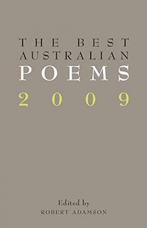Gregory Kratzmann reviews &#039;The Best Australian Poems 2009&#039; edited by Robert Adamson