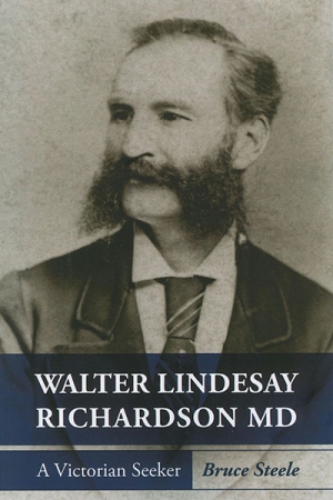 John Arnold reviews &#039;Walter Lindesay Richardson MD: A Victorian Seeker&#039; by Bruce Steele