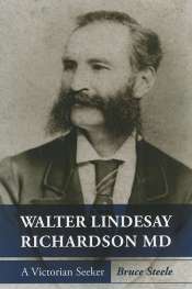John Arnold reviews 'Walter Lindesay Richardson MD: A Victorian Seeker' by Bruce Steele