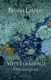 Paul Muldoon reviews 'After Lockdown: A metamorphosis' by Bruno Latour, translated by Julie Rose