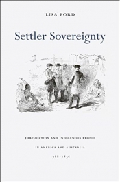 Henry Reynolds reviews 'Settler Sovereignty: Jurisdiction and indigenous people in America and Australia, 1788–1836' by Lisa Ford