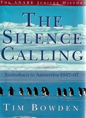 Peter Pierce reviews 'The Silence Calling: Australians in Antarctica 1947–97' by Tim Bowden