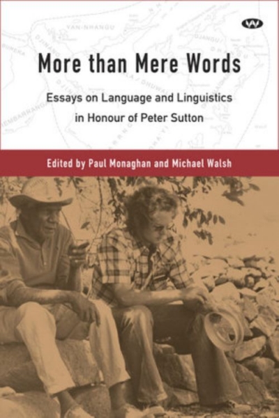Stephen Bennetts reviews &#039;More Than Mere Words&#039; edited by Paul Monaghan and Michael Walsh and &#039;Ethnographer and Contrarian&#039; edited by Julie D. Finlayson and Frances Morphy