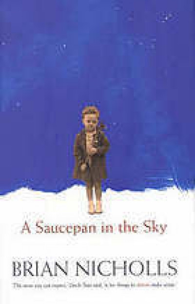 Robin Gerster reviews &#039;A Saucepan in the Sky&#039; by Brian Nicholls