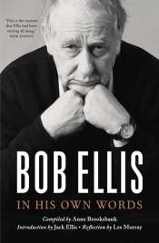 Jan McGuinness reviews 'Bob Ellis: In his own words' by Bob Ellis, compiled by Anne Brooksbank