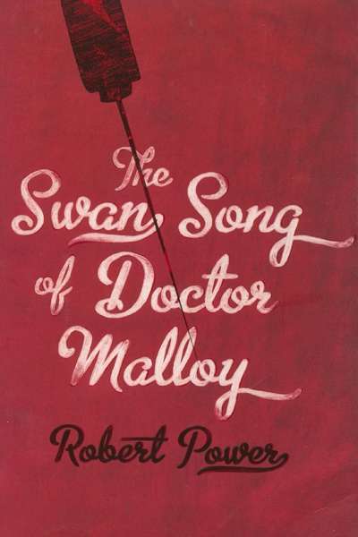 Crusader Hillis reviews &#039;The Swan Song of Doctor Malloy&#039; by Robert Power