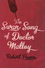 Crusader Hillis reviews 'The Swan Song of Doctor Malloy' by Robert Power