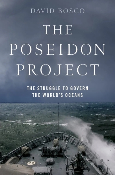 Killian Quigley reviews &#039;The Poseidon Project: The struggle to govern the world’s oceans&#039; by David Bosco