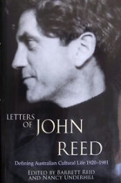 John Thompson reviews 'Letters of John Reed: Defining Australian cultural life 1920–1981' edited by Barrett Reid and Nancy Underhill
