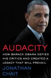 Varun Ghosh reviews 'Audacity: How Barack Obama defied his critics and created a legacy that will prevail' by Jonathan Chait and 'We Are The Change We Seek: The speeches of Barack Obama' edited by E.J. Dionne Jr and Joy-Ann Reid