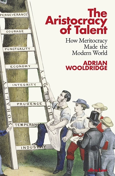 Glyn Davis reviews &#039;The Aristocracy of Talent: How meritocracy made the modern world&#039; by Adrian Wooldridge