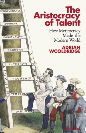 Glyn Davis reviews 'The Aristocracy of Talent: How meritocracy made the modern world' by Adrian Wooldridge