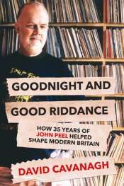 Fiona Hile reviews 'Good Night and Good Riddance' by David Cavanagh