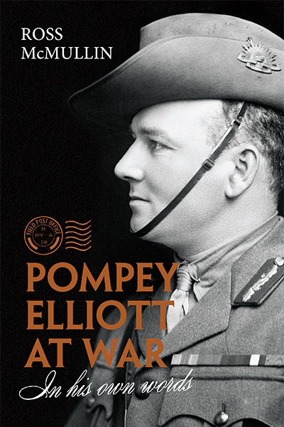 Geoffrey Blainey reviews &#039;Pompey Elliott at War: In his own words&#039; by Ross McMullin