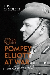 Geoffrey Blainey reviews 'Pompey Elliott at War: In his own words' by Ross McMullin
