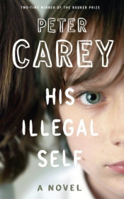 Peter Rose reviews 'His Illegal Self' by Peter Carey