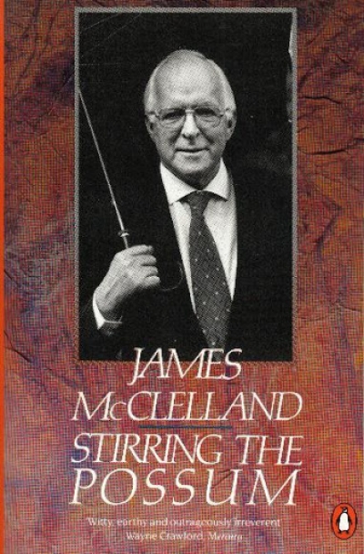 Mungo MacCallum reviews &#039;Stirring the Possum&#039; by James McClelland