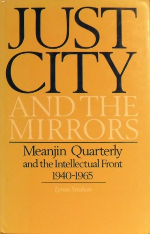 John Mclaren reviews &#039;Just City and the Mirrors: Meanjin Quarterly and the intellectual front, 1940–1965&#039; by Lynne Strahan