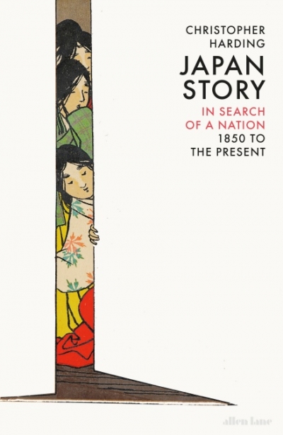 Alison Broinowski reviews &#039;Japan Story: In Search of a Nation, 1850 to the present&#039; by Christopher Harding