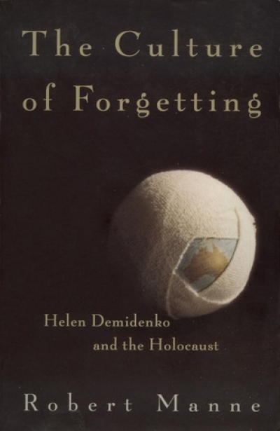 Inga Clendinnen reviews &#039;The Culture of Forgetting: Helen Demidenko and the Holocaust&#039; by Robert Manne