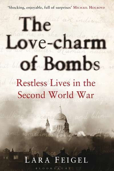Jane Sullivan reviews &#039;The Love-charm of Bombs&#039; by Lara Feigel