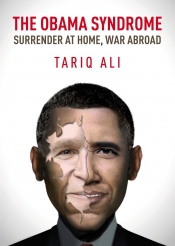 Dennis Altman reviews 'The Obama Syndrome: Surrender at Home, War Abroad' by Tariq Ali