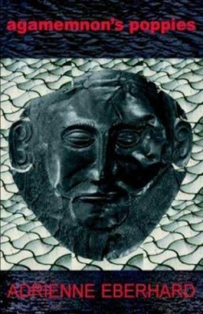 Jennifer Strauss reviews ‘Agamemnon’s Poppies’ by Adrienne Eberhard and ‘The Weight of Irises’ by Nicolette Stasko