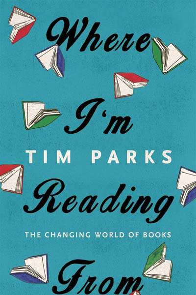 Colin Steele reviews &#039;Where I&#039;m Reading From&#039; by Tim Parks