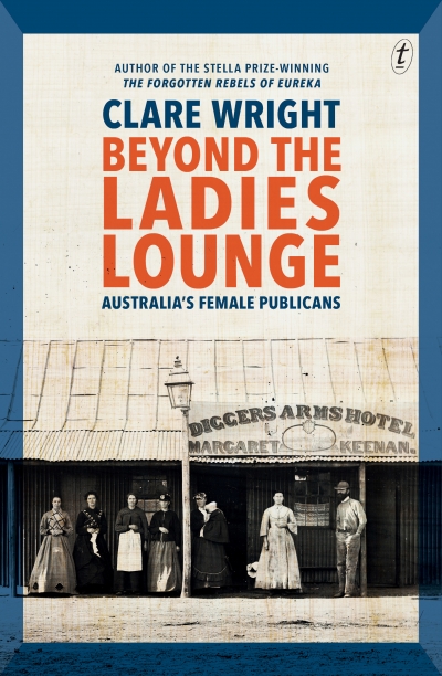 Aviva Tuffield reviews &#039;Beyond the Ladies Lounge: Australia&#039;s female publicans&#039; by Clare Wright