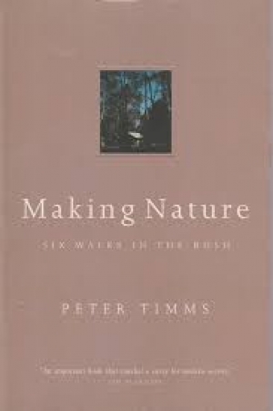 Eric Rolls reviews &#039;Making Nature: Six walks in the bush&#039; by Peter Timms
