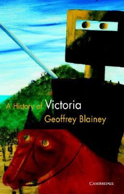 Beverley Kingston reviews &#039;A History of Victoria&#039; by Geoffrey Blainey
