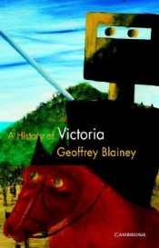Beverley Kingston reviews 'A History of Victoria' by Geoffrey Blainey