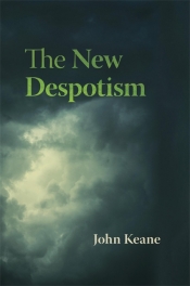 Glyn Davis reviews 'The New Despotism' by John Keane